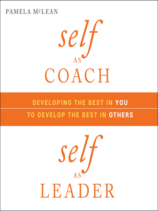 Title details for Self as Coach, Self as Leader by Pamela McLean - Available